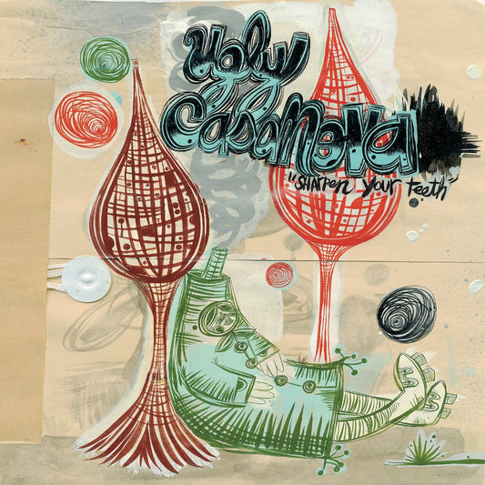 Ugly Casanova - Sharpen Your Teeth LP